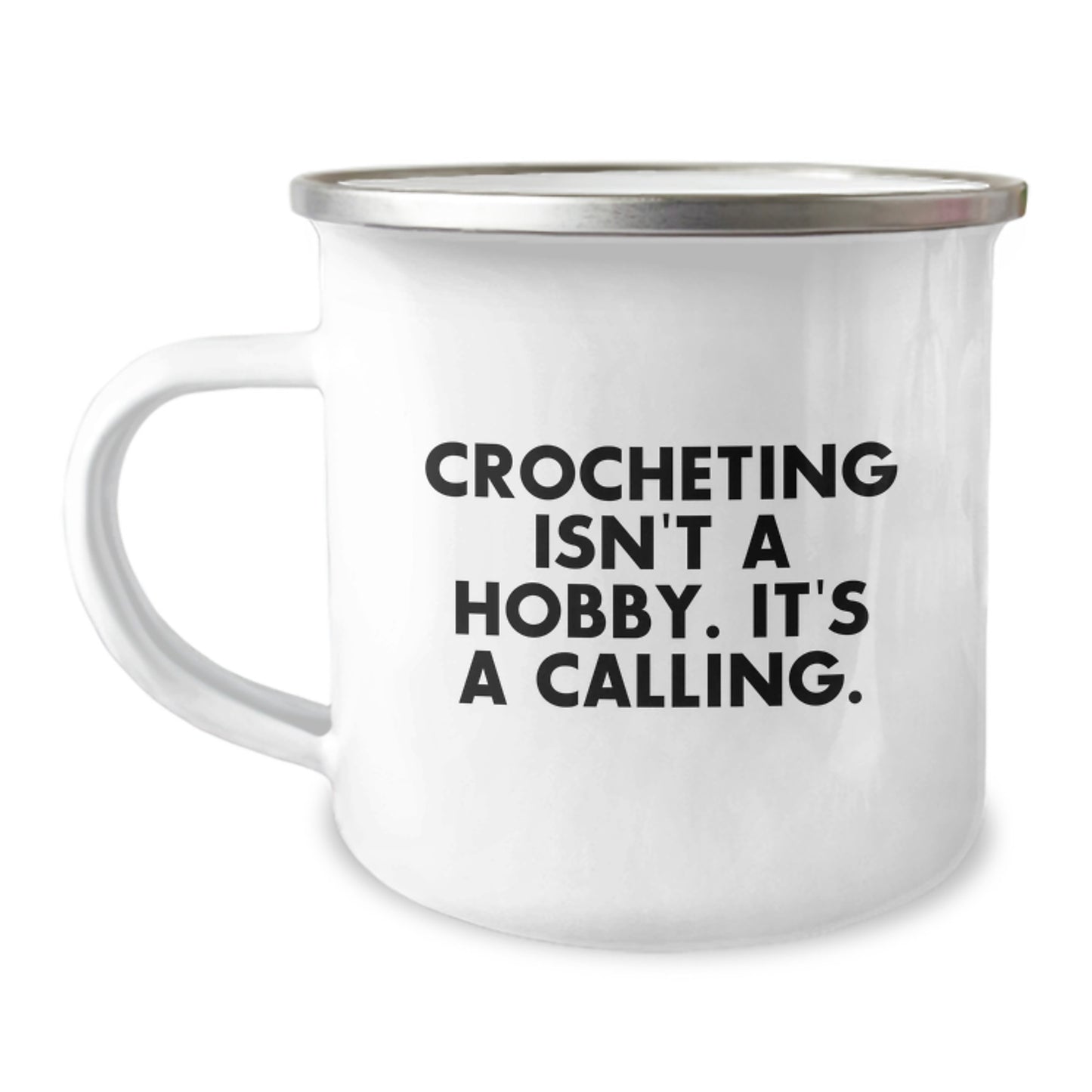Crocheting Isn't A Hobby, It's A Calling Gifts for Crocheting Lovers, Camping Mug for Friends and Family Members, Graduation Unique Gifts from Women to Women - Image 1
