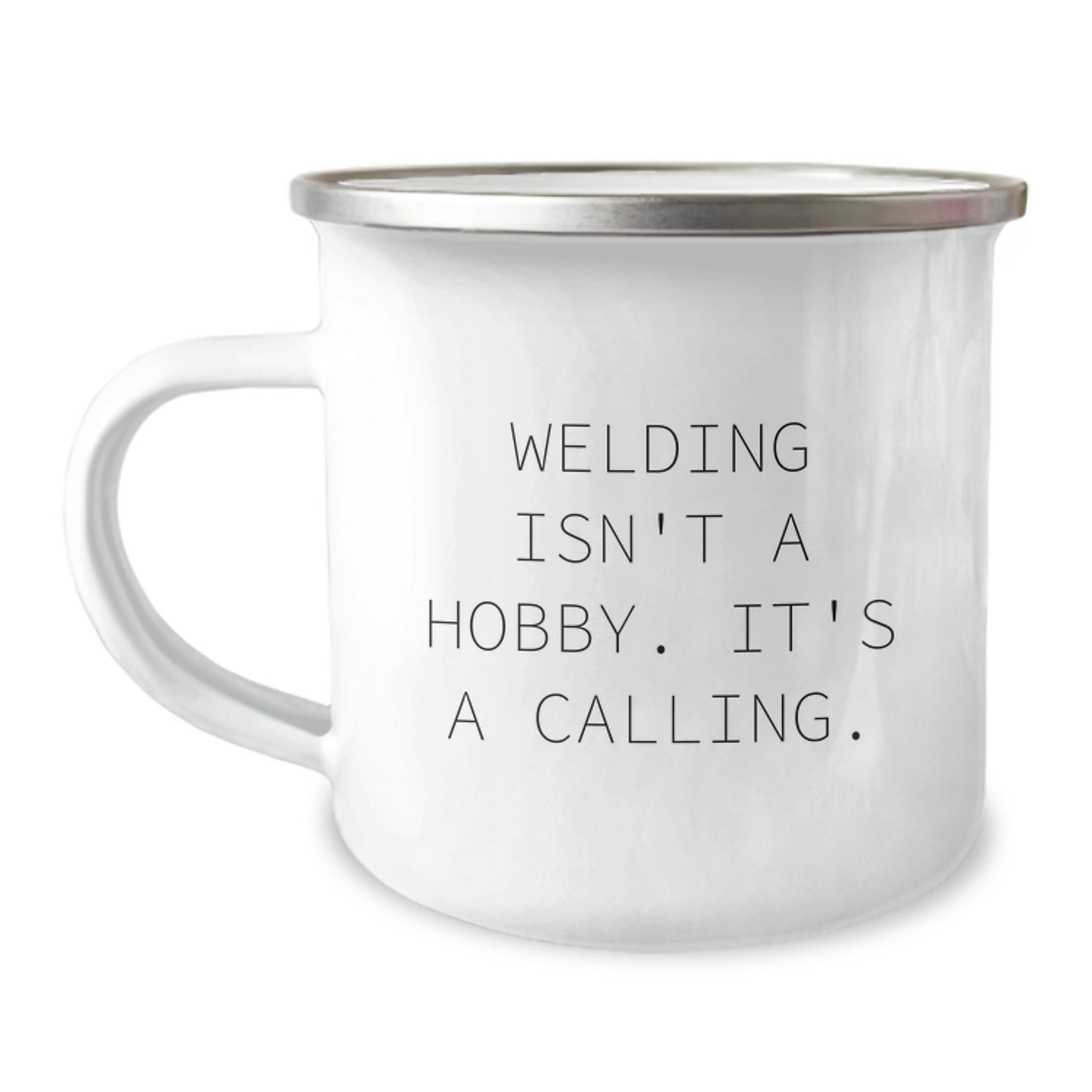 Welding Enthusiasts Unique Gifts for Welding Men from Family - 'Welding Isn't A Hobby. It's A Calling.' Stainless Steel Camping Mug - Image 1