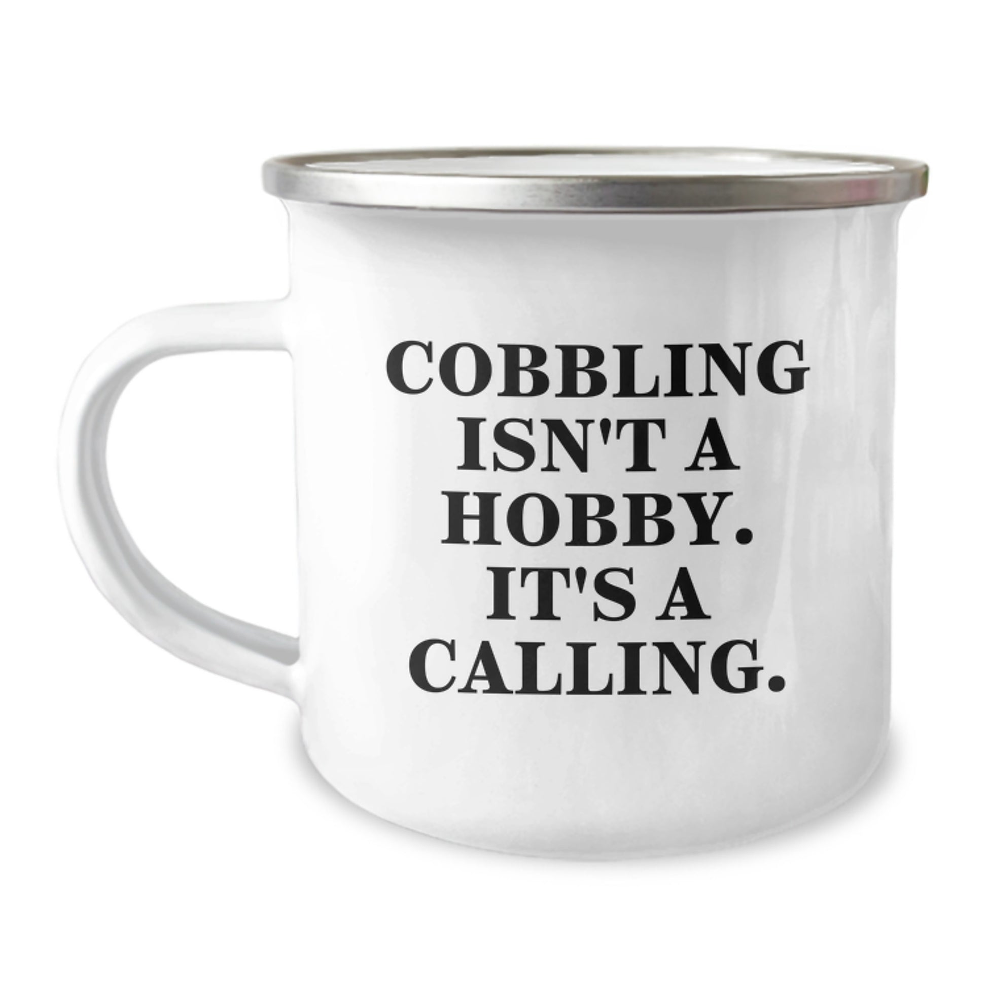 Cobbling Enthusiast Gifts from Friends for Graduation Unique Cobbling Gifts - 'Cobbling Isn't A Hobby. It's A Calling.' Stainless Steel Camping Mug - Image 1