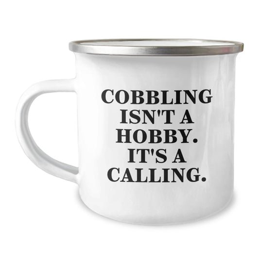 Cobbling Enthusiast Gifts from Friends for Graduation Unique Cobbling Gifts - 'Cobbling Isn't A Hobby. It's A Calling.' Stainless Steel Camping Mug - Image 1