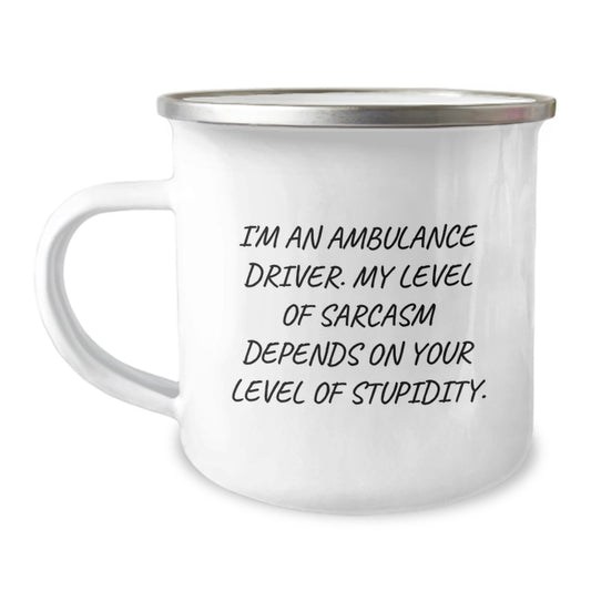 Funny Ambulance Driver Gifts for Men Graduation Unique Gifts from Family - I'm An Ambulance Driver Sarcasm Level Depends On Your Level Of Stupidity Camping Mug - Image 1