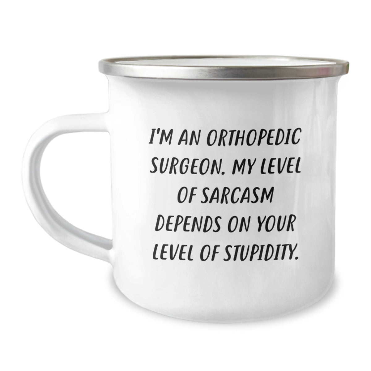 Orthopedic Surgeon Funny Coffee Mug Gifts for Valentine's - Sarcastic Quote for Men, Women, Friends, or Family from the Orthopedic Surgeon - Camping Essential - 12 oz Stainless Steel - Image 1
