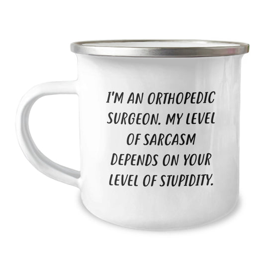 Orthopedic Surgeon Funny Coffee Mug Gifts for Valentine's - Sarcastic Quote for Men, Women, Friends, or Family from the Orthopedic Surgeon - Camping Essential - 12 oz Stainless Steel - Image 1