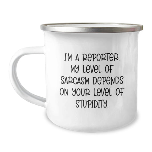 Funny Reporter Gifts for Him, Unique Camping Mug for Graduation, Sarcasm Quote from I'm A Reporter, Gifts from Men for Family - Image 1