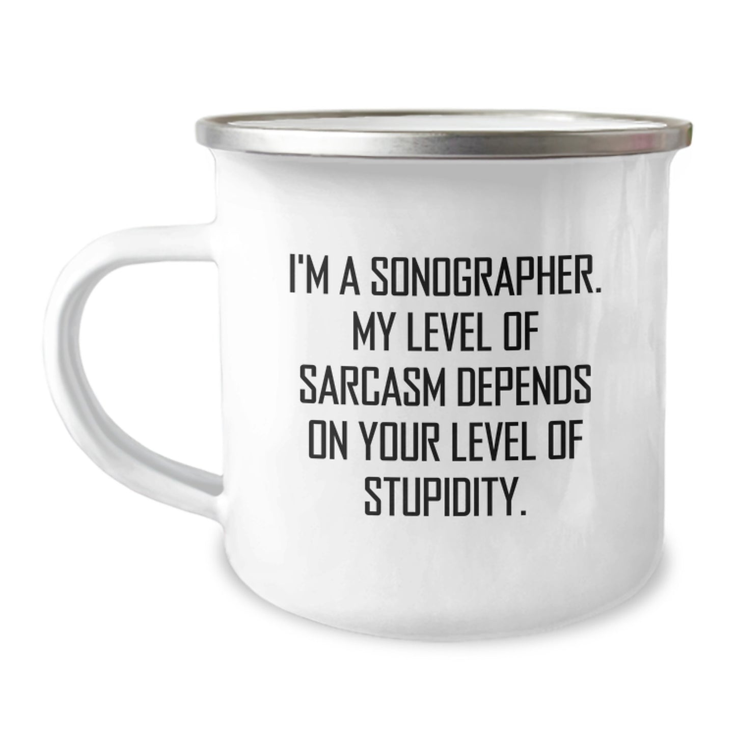 Funny Sonographer Gifts for Men from Friends - I'm A Sonographer. My Level Of Sarcasm Depends On Your Level Of Stupidity. Camping Mug for Graduation Unique Gifts - Image 1