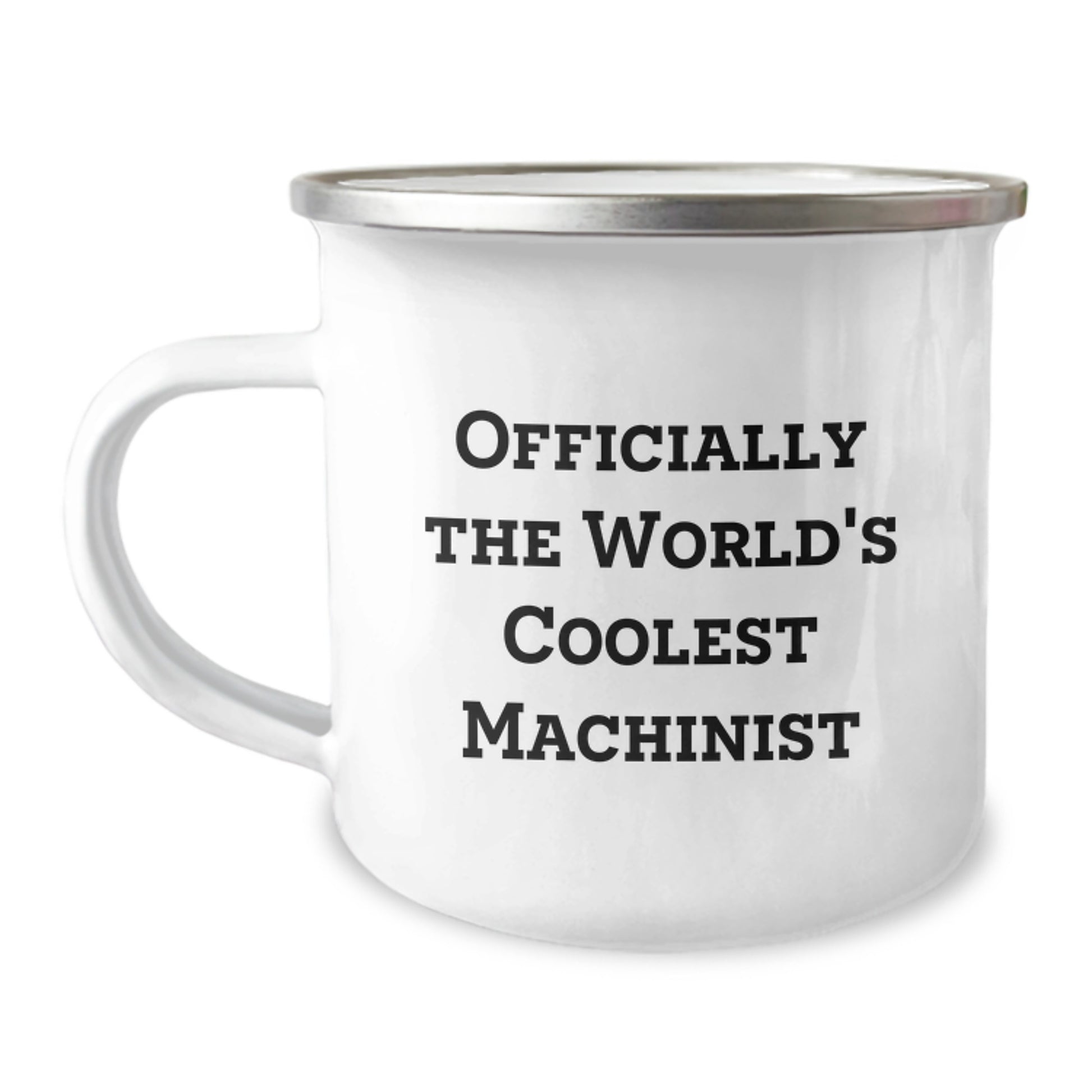 Funny Machinist Gifts from Men - Officially The World's Coolest Machinist Graduation Unique Gifts for Machinist Friends, Camping Mug for Machinist - Image 1