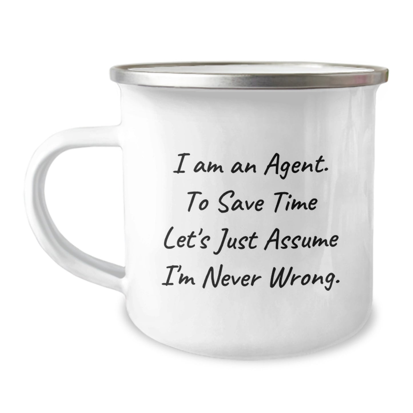 Funny Agent Gifts from Men for Agent Graduation Unique Camping Mug, Inspirational Quote - 'I Am An Agent. To Save Time Let's Just Assume I'm Never Wrong.' - Image 1