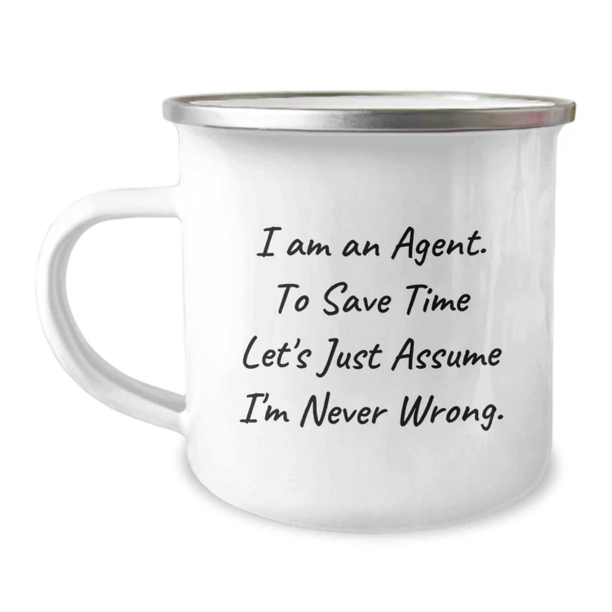 Funny Agent Gifts from Men for Agent Graduation Unique Camping Mug, Inspirational Quote - 'I Am An Agent. To Save Time Let's Just Assume I'm Never Wrong.' - Image 1