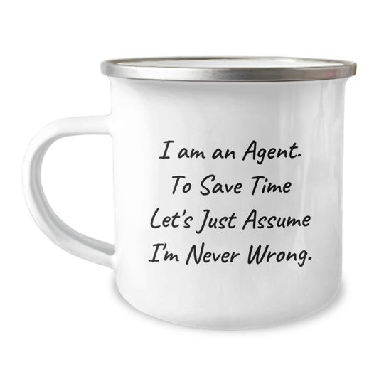 Funny Agent Gifts from Men for Agent Graduation Unique Camping Mug, Inspirational Quote - 'I Am An Agent. To Save Time Let's Just Assume I'm Never Wrong.' - Image 1