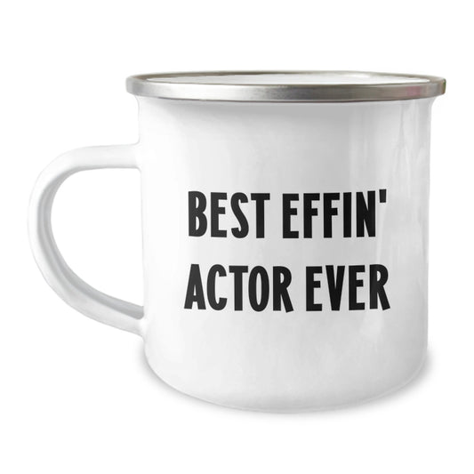 Funny Actor Gifts for Him Unique Graduation Unique Gifts from Friends Family - Best Effin' Actor Ever Camping Mug - Image 1