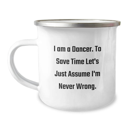 Funny Dancer Gifts for Dancer - I Am A Dancer, To Save Time Let's Just Assume I'm Never Wrong - Birthday Unique Gifts from Friends to Dancer - Image 1