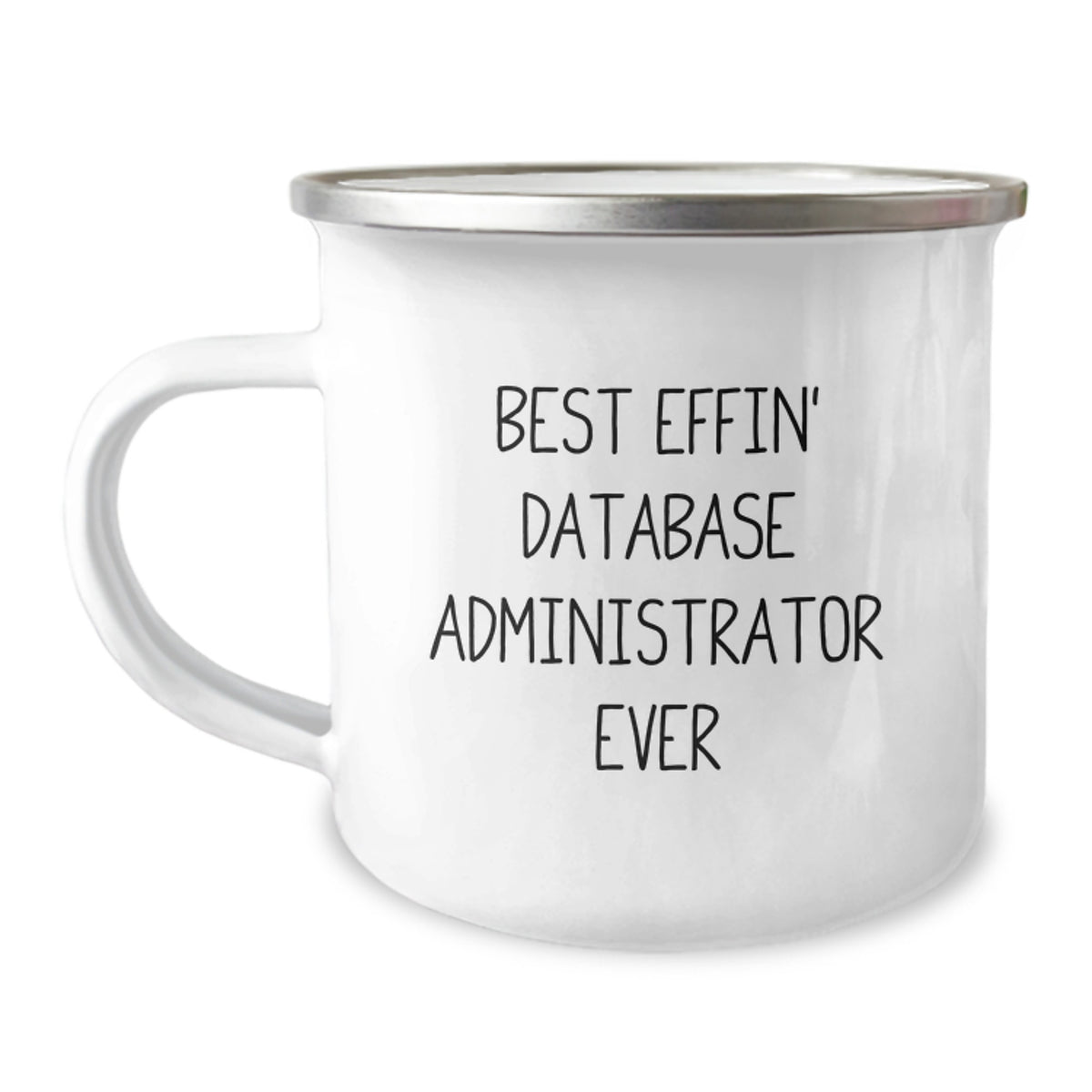 Funny Gifts for the Best Effin' Database Administrator Ever, Valentine's Unique Gifts for Database Administrator, Stainless Steel Camping Mug - Image 1