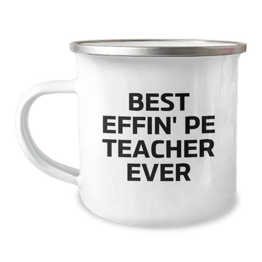 Funny PE Teacher Gifts for Men and Women, Best Effin' Pe Teacher Ever Camping Mug for Graduation Unique Gifts, Stainless Steel with Enamel Finish - Image 1