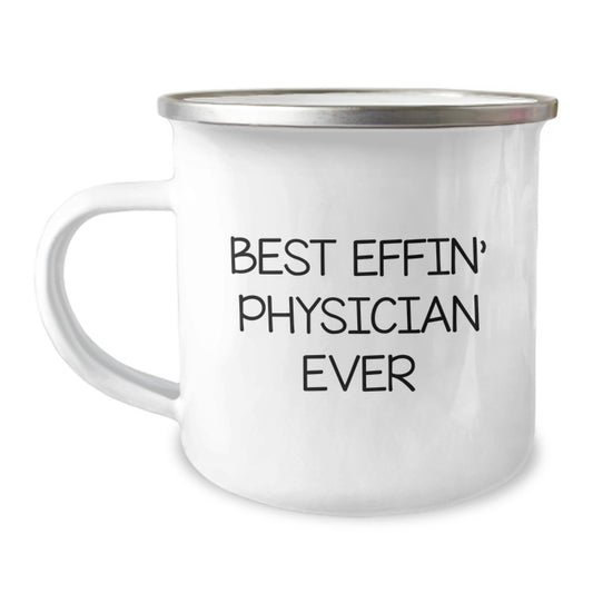 Funny Gifts from Friends for the Best Effin' Physician Ever, Unique Physician Camping Mug, Funny Graduation Unique Gifts - Image 1