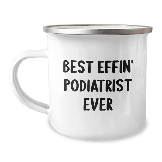 Funny Podiatrist Gifts for Friends, Camping Mug Best Effin' Podiatrist Ever Quote, Graduation Unique Gifts - Image 1