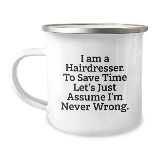 Funny Hairdresser Birthday Unique Gifts Gifts from Friends to Hairdresser Camping Mug with I 'm Never Wrong Quote - Image 1
