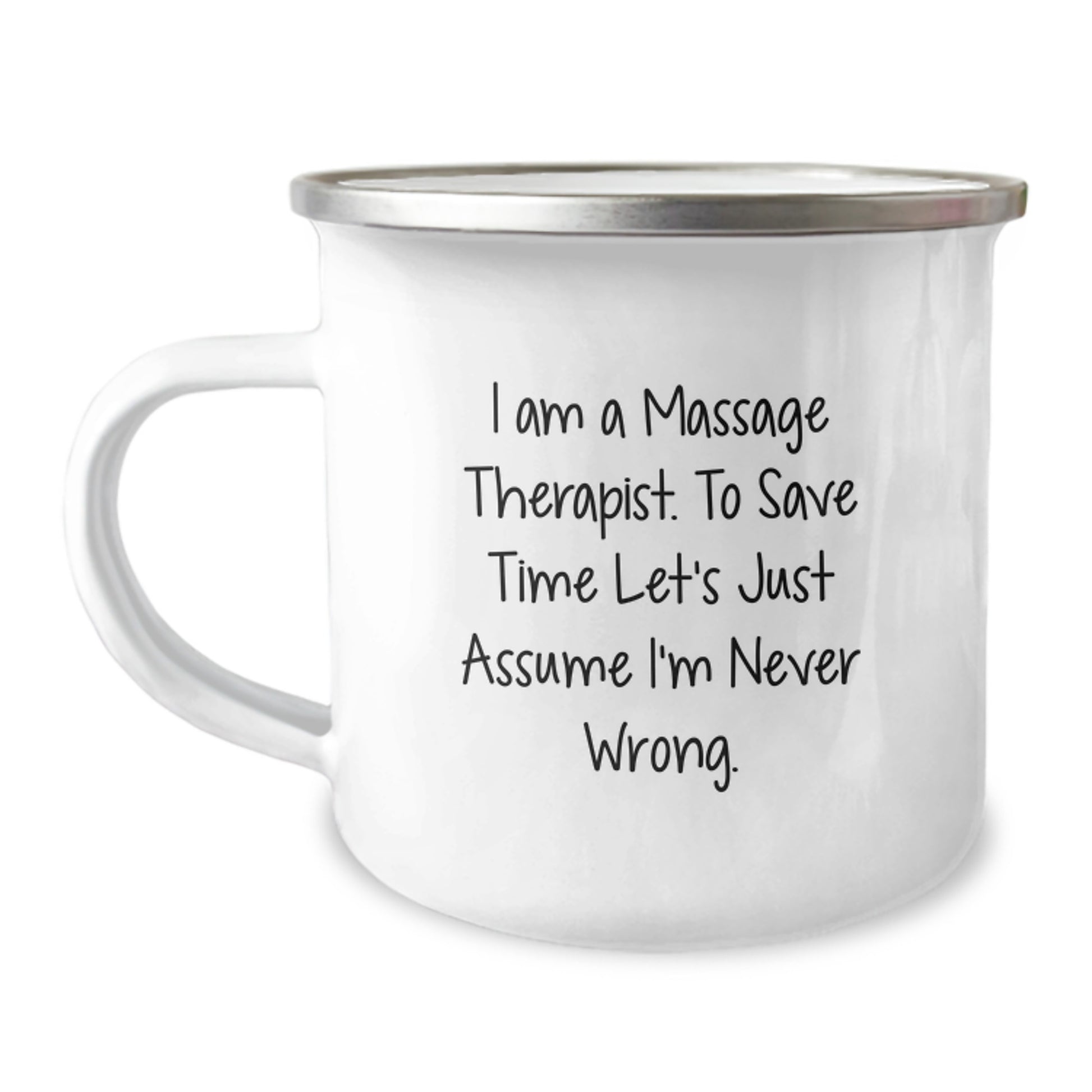 Funny Massage Therapist Gifts for Graduation - 'I Am A Massage Therapist. To Save Time Let's Just Assume I'm Never Wrong.' Stainless Steel Camping Mug for Men Friends Family Coworkers - Image 1