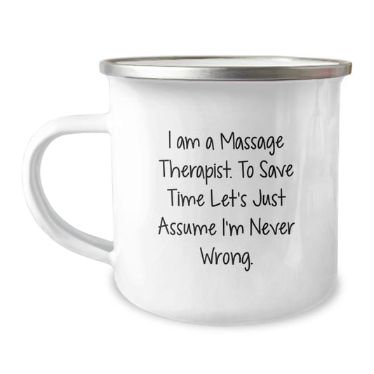 Funny Massage Therapist Gifts for Graduation - 'I Am A Massage Therapist. To Save Time Let's Just Assume I'm Never Wrong.' Stainless Steel Camping Mug for Men Friends Family Coworkers - Image 1