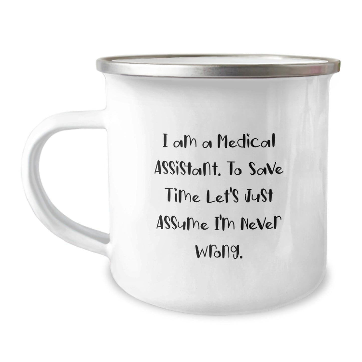Funny Medical Assistant Gifts from Friends to Graduation Unique Gifts for Medical Assistants with 'I'm Never Wrong' Camping Mug - Image 1