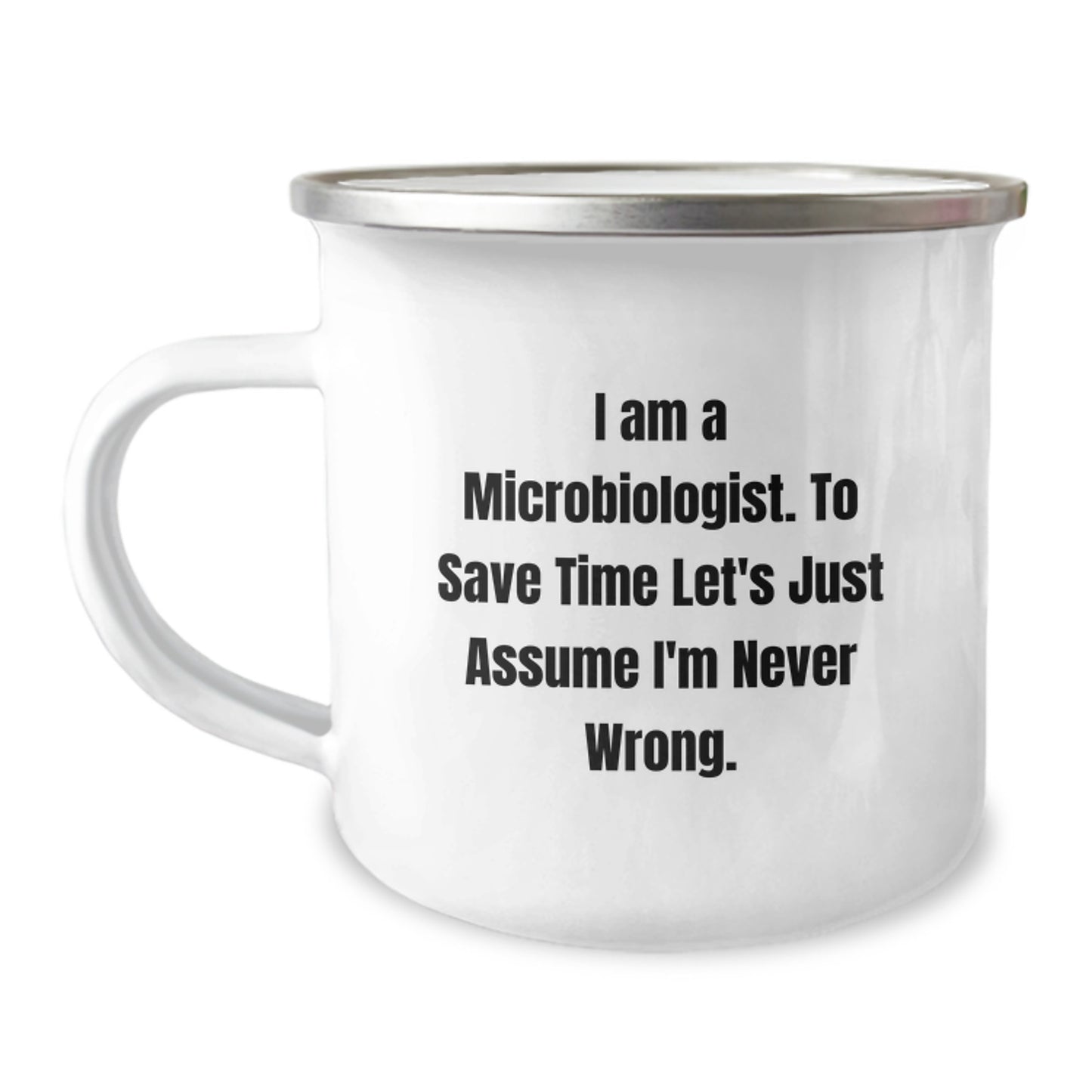 Funny Gifts from Friends for Microbiologist Men - I'm Never Wrong Camping Mug, Unique Graduation Gifts for Men, Funny Stainless Steel Mug with Enamel Finish - Image 1