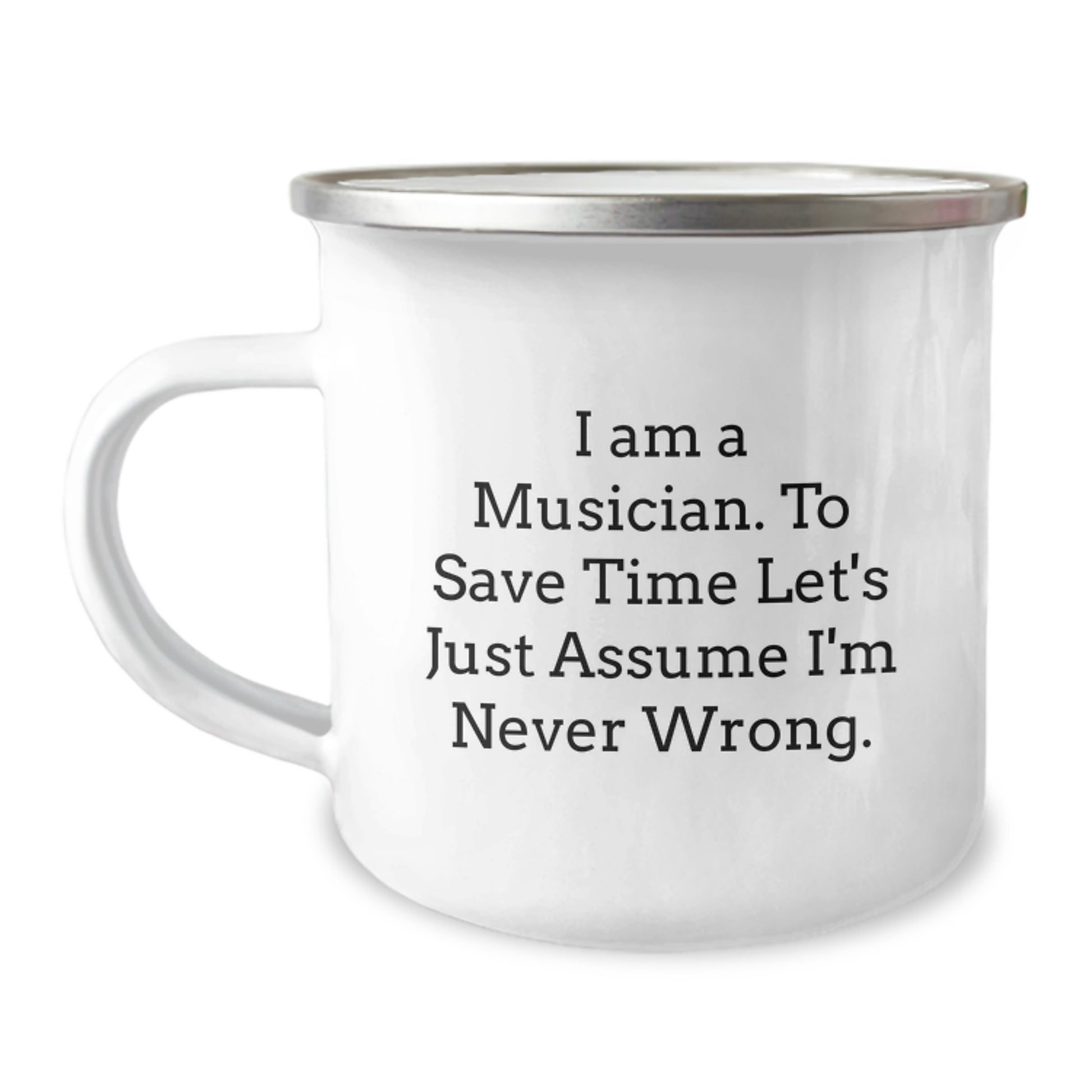 Funny Musician Gifts from Friends for Musician Men - I Am A Musician. To Save Time Let's Just Assume I'm Never Wrong. Camping Mug for Graduation Unique Gifts - Image 1