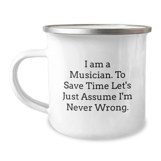 Funny Musician Gifts from Friends for Musician Men - I Am A Musician. To Save Time Let's Just Assume I'm Never Wrong. Camping Mug for Graduation Unique Gifts - Image 1