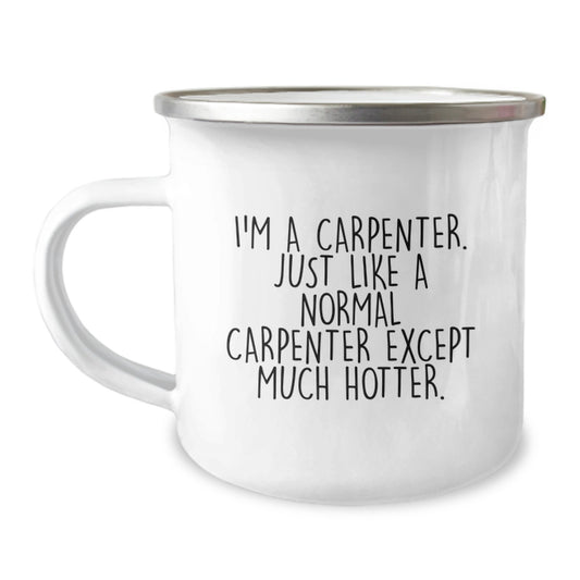 Birthday Gift for Her Carpenter Camping Mug – I'm A Carpenter. Hotter. - Image 1