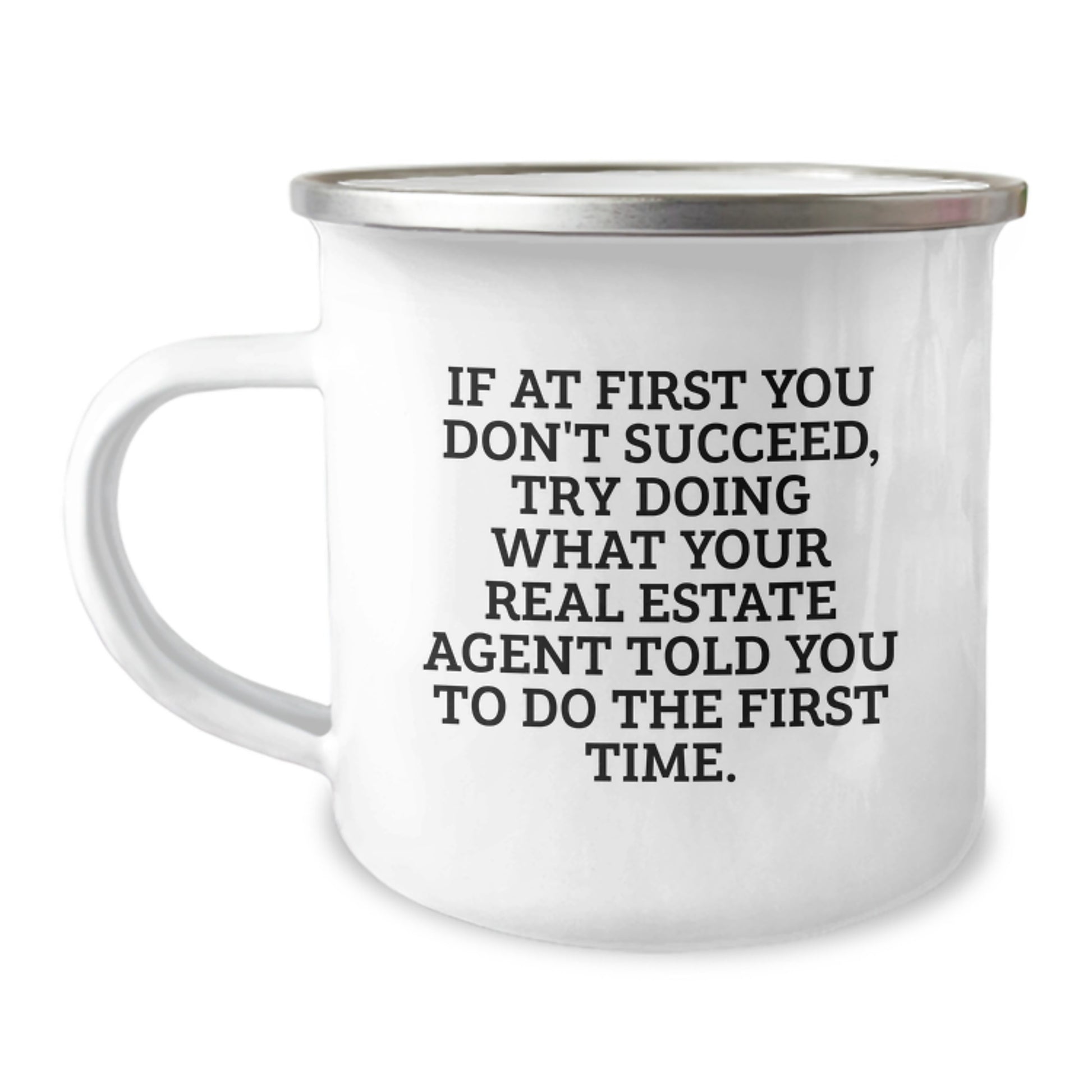 Funny Real Estate Agent Gifts from Friends for Graduation Unique Camping Mug If At First You Don't Succeed Try Doing What Your Real Estate Agent Told You To Do The First Time - Image 1