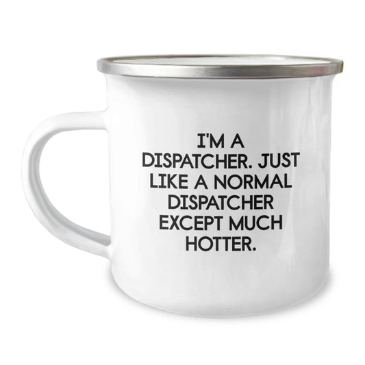 Funny Camping Mug Gifts from Men or Women, Perfect Dispatcher Gifts for Dispatcher, Mother's Day Unique Dispatcher Mug - Image 1