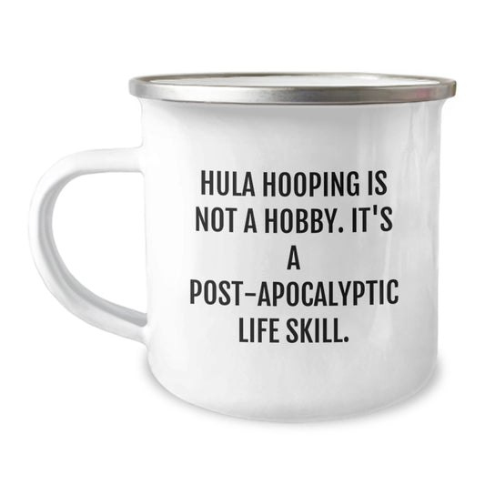 Hula Hooping Gifts for Her, Funny Motivational Camping Mug for Graduation Unique Gifts from Friends, Hula Hooping Is Not A Hobby It's A Post-apocalyptic Life Skill - Image 1