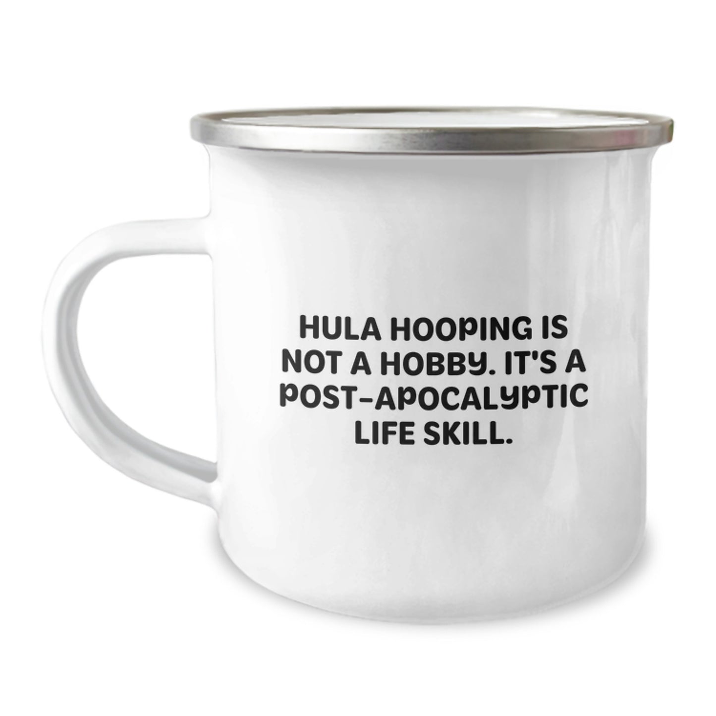 Hula Hooping Gifts for Him from Friends Unique Camping Mugs Inspirational Post-apocalyptic Life Skill - 12 oz Stainless Steel with Enamel Finish - Image 1