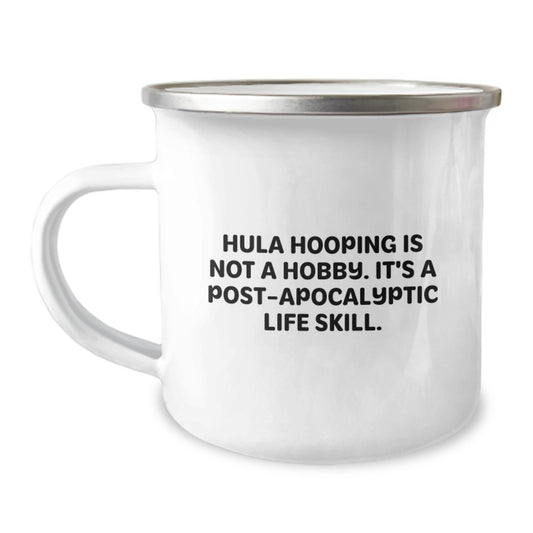 Hula Hooping Gifts for Him from Friends Unique Camping Mugs Inspirational Post-apocalyptic Life Skill - 12 oz Stainless Steel with Enamel Finish - Image 1