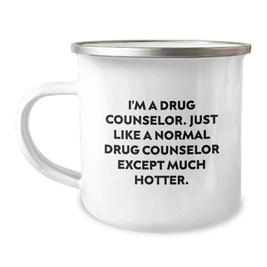 Funny Drug Counselor Gift for Men - 'I'm A Drug Counselor Except Much Hotter', Camping Mug for Her, Unique Mother's Day Unique Gifts - Image 1