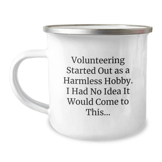 Funny Volunteering Gifts for Men - Gifts from Friends, Gifts for Volunteering Volunteers, Camping Mug with Inspirational Quote 'Volunteering Started Out As A Harmless Hobby...' - Image 1