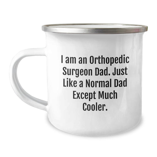 Funny Orthopedic Surgeon Gifts from Dad for Graduation Unique Camping Mug, Perfect for Orthopedic Surgeon Dads, Men, and Friends - Image 1