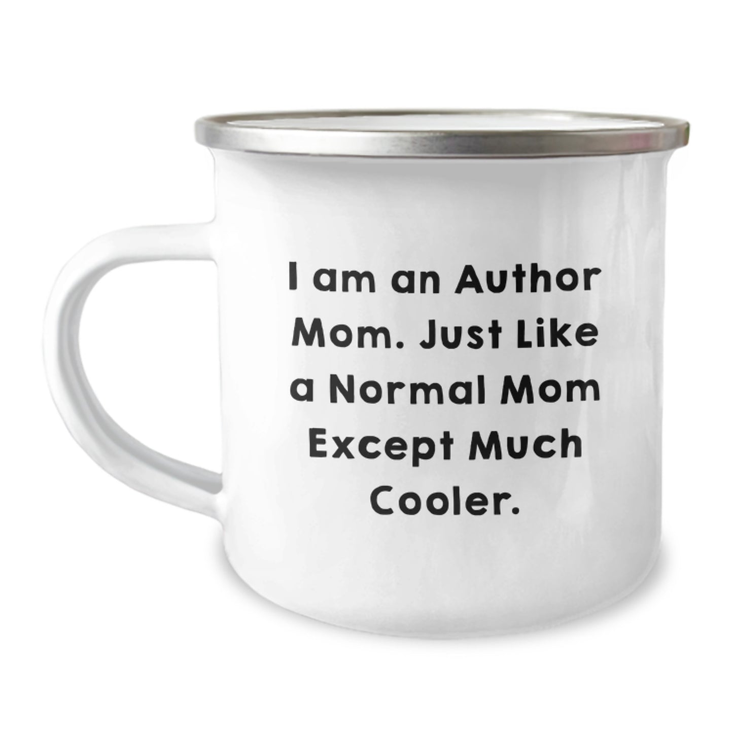 Author Camping Mug, Funny Birthday Unique Gifts for Author Friends, Camping Mug with Quote 'I Am An Author Mom. Just Like A Normal Mom Except Much Cooler.' - Image 1