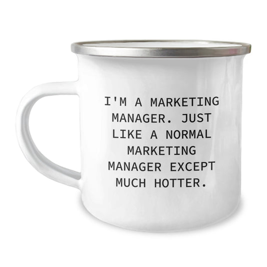 Funny Marketing Manager Gifts for Men - I'm A Marketing Manager Except Much Hotter, Camping Mug, Unique Father's Day Unique Gifts from Men to Marketing Manager - Image 1