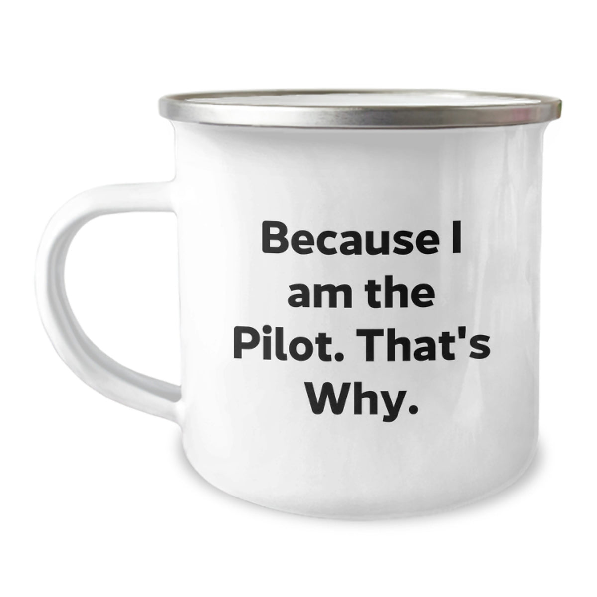 Pilot Gifts from Men, Funny Camping Mug for Birthday Unique Gifts, Because I Am The Pilot That's Why - Image 1