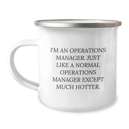 Funny Operations Manager Gifts from Friends for Operations Manager - Operations Manager Camping Mug - I'm An Operations Manager Except Much Hotter. - Unique Graduation Gifts for Men - Image 1