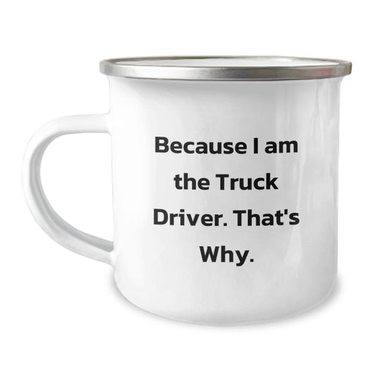 Funny Truck Driver Gifts for Men - Because I Am The Truck Driver. That's Why. Birthday Unique Mugs from Coworkers - Image 1