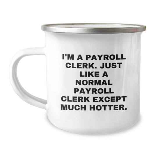 Funny Payroll Clerk Camping Mug Gifts from Men to Payroll Clerk on Mother's Day - Image 1