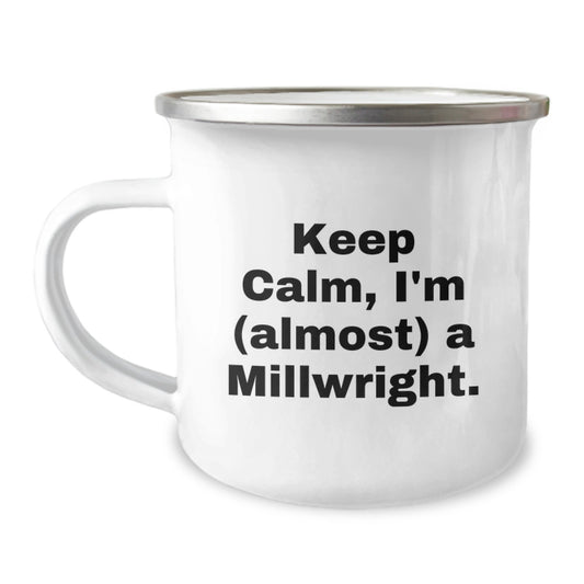 Funny Millwright Gifts, Millwright Graduation Unique Mugs for Men, Keep Calm I'm (almost) A Millwright Camping Mug - Image 1
