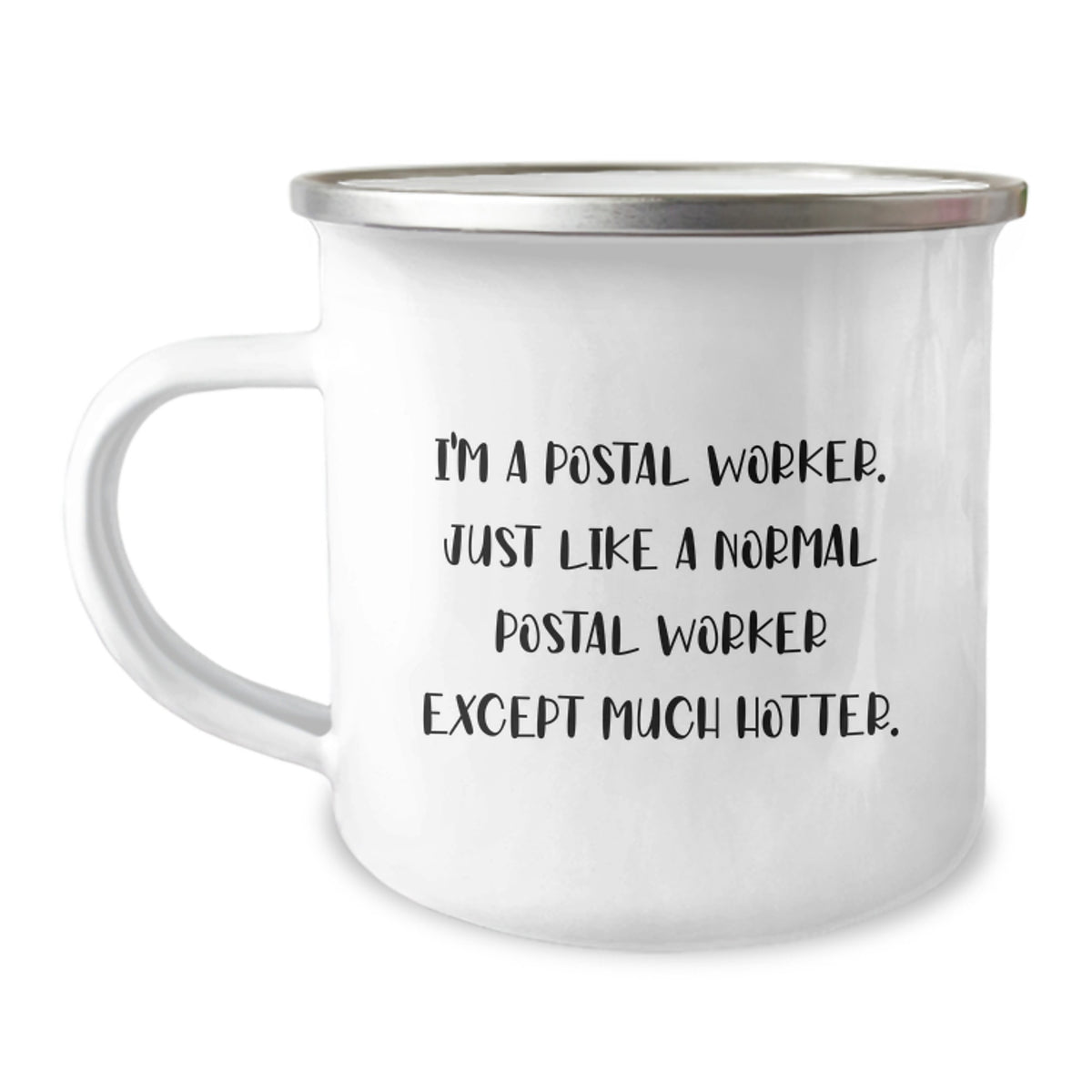 Funny Postal Worker Gifts from Friends, Unique Mother's Day Unique Gifts for Men who Love Camping Mugs - 'I'm A Postal Worker. Just Like A Normal Postal Worker Except Much Hotter.' - Image 1