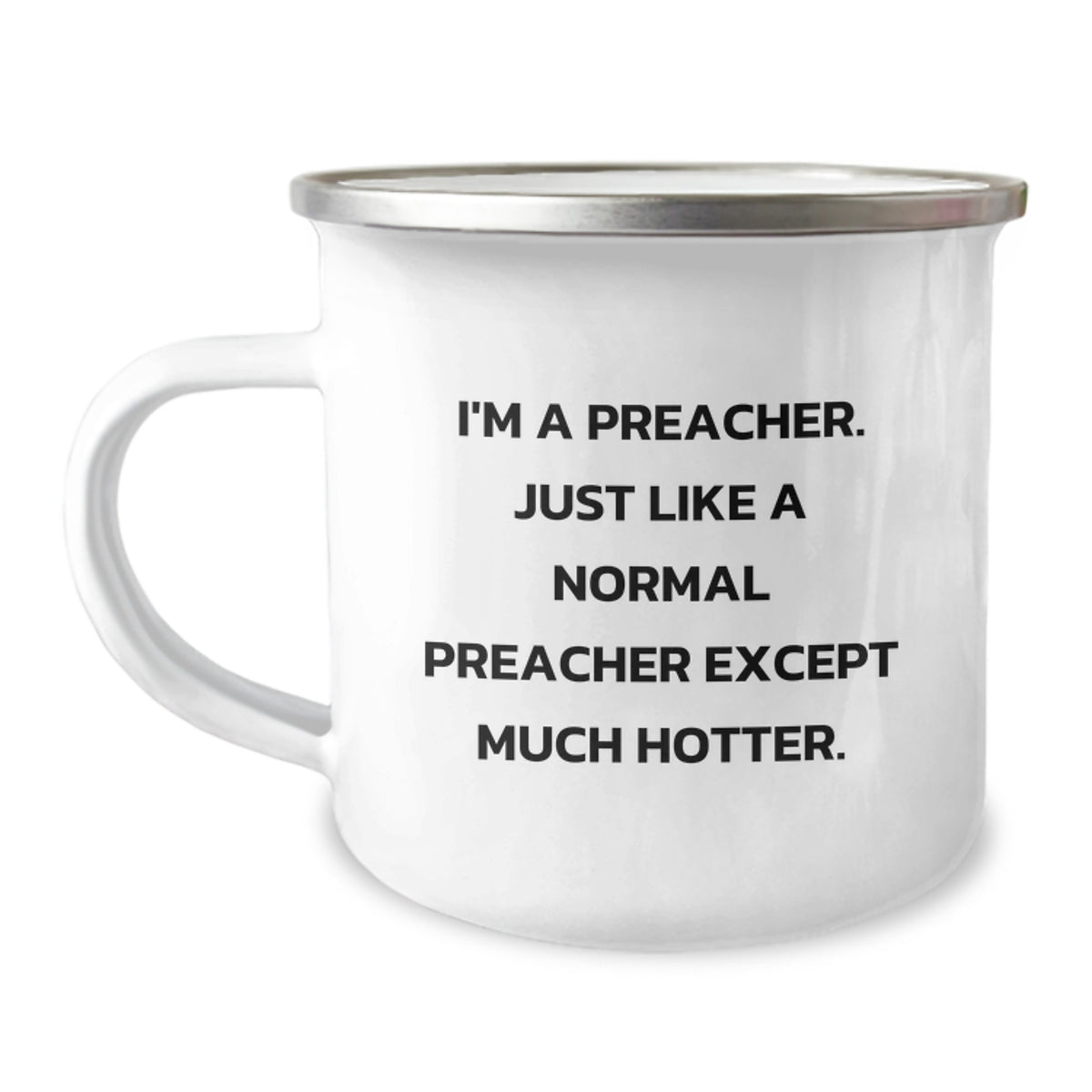 Funny Preacher Gifts for Preachers, Mother's Day Unique Gifts from Friends to Preachers, Preacher Camping Mug with I'm A Preacher. Just Like A Normal Preacher Except Much Hotter. - Image 1