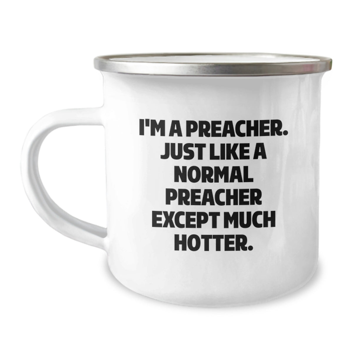 Funny Preacher Camping Mug Gifts from Men to Preachers on Mother's Day - Just Like A Normal Preacher Except Much Hotter. - Image 1
