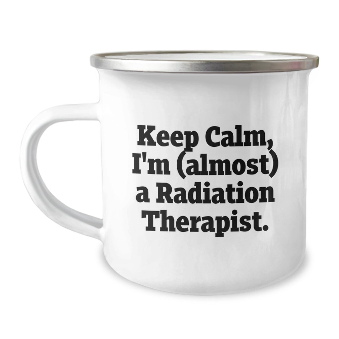 Radiation Therapist Funny Graduation Gifts from Family - Keep Calm I'm almost a Radiation Therapist Camping Mug for Men and Women - Image 1