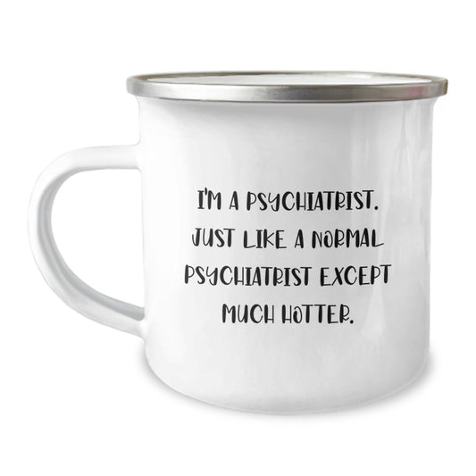Funny Psychiatrist Gifts, Unique Camping Mug for Psychiatrist Lovers, I'm A Psychiatrist Gifts from Men to Women - Image 1