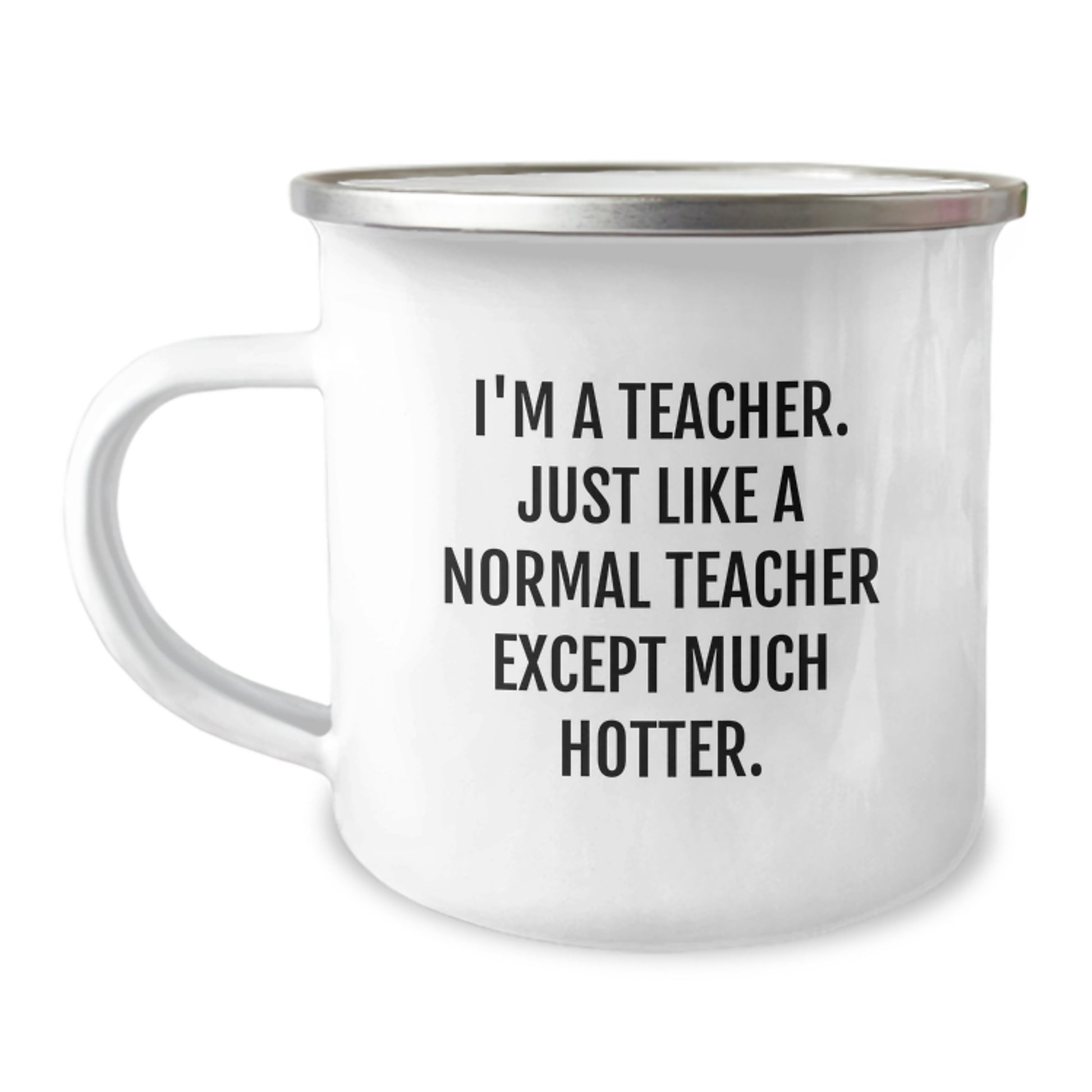 Funny Teacher Gifts from Men, Camping Mugs for Teachers, Unique Father's Day Unique Gifts for Teacher, I'm A Teacher Just Like A Normal Teacher Except Much Hotter - Image 1