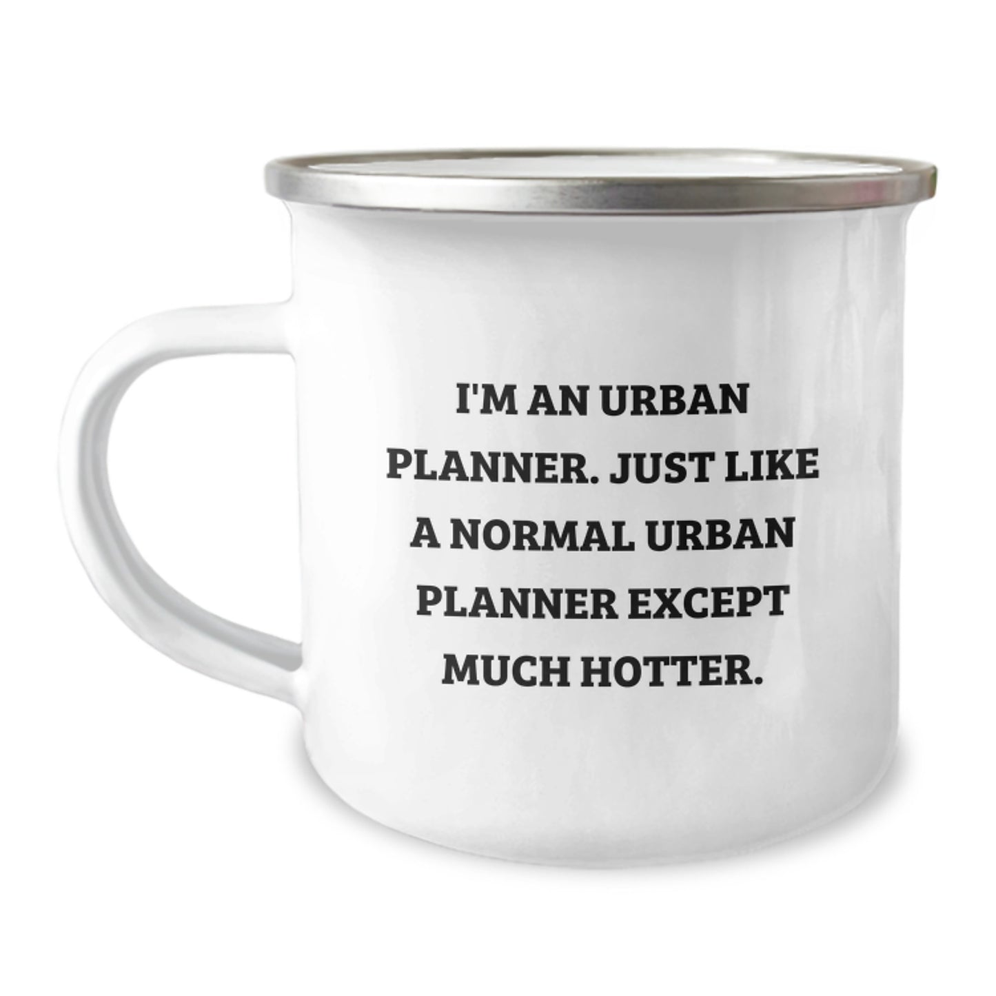 Funny Urban Planner Gifts, Unique Camping Mug for Dad, I'm An Urban Planner Except Much Hotter, Perfect Father's Day Unique Gifts from Family to Son - Image 1