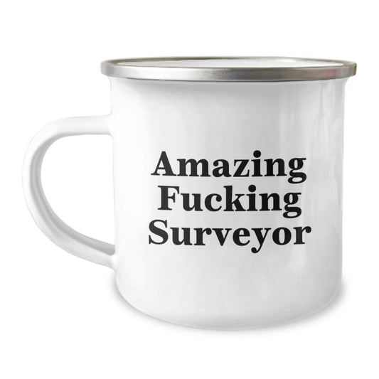 Funny Surveyor Birthday Unique Gifts from Friends, Unique Camping Mug for Surveyor Enthusiasts, Amazing F--king Surveyor Quote on 12 oz Stainless Steel with Enamel Finish - Image 1